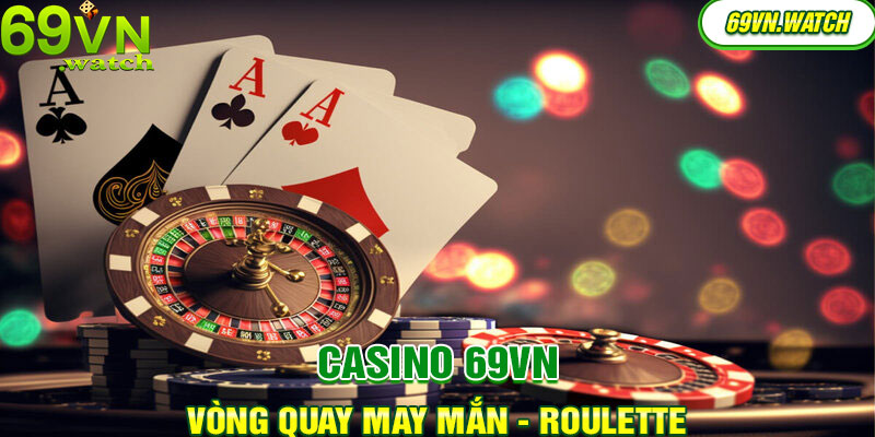 Vòng quay may mắn khi đến với Roulette